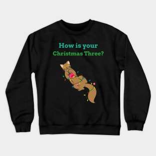 How Is Your Christmas Tree? Funny T-shirt Crewneck Sweatshirt